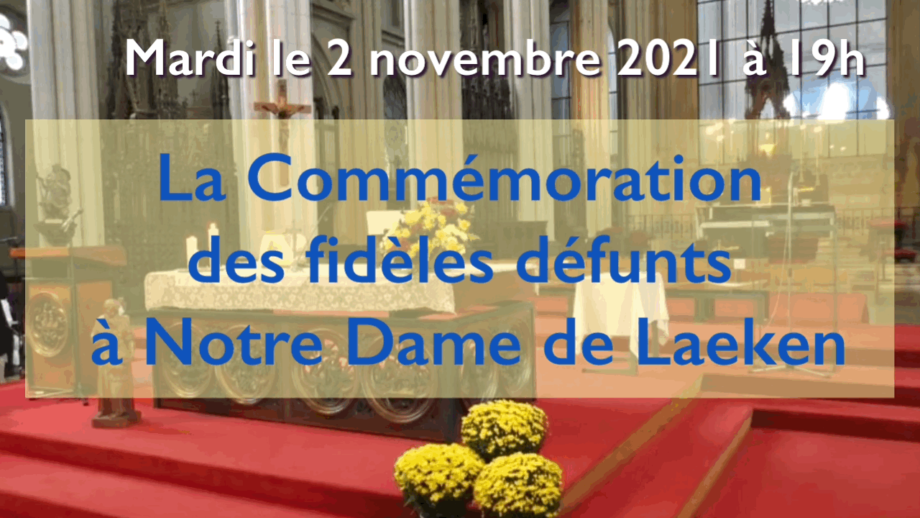 Messe eucharistie de commémoration des fidèles défunts Notre Dame de Laeken